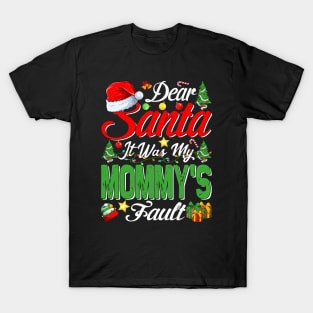 Dear Santa It Was My Mommys Fault Christmas Funny Chirtmas Gift T-Shirt